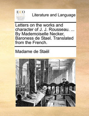 Letters on the Works and Character of J. J. Rousseau. ... by Mademoiselle Necker, Baroness de Stael. Translated from the French - Agenda Bookshop