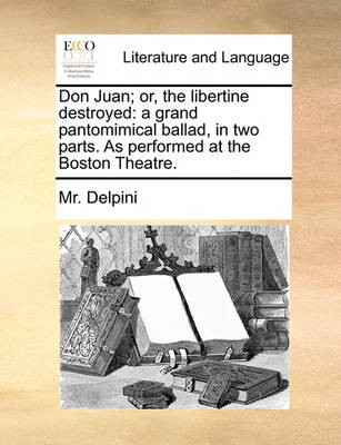 Don Juan; Or, the Libertine Destroyed: A Grand Pantomimical Ballad, in Two Parts. as Performed at the Boston Theatre - Agenda Bookshop