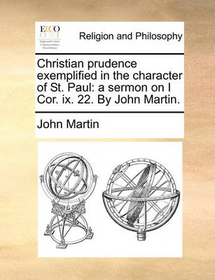 Christian Prudence Exemplified in the Character of St. Paul: A Sermon on I Cor. IX. 22. by John Martin - Agenda Bookshop