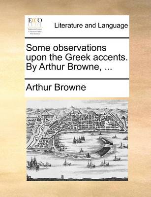 Some Observations Upon the Greek Accents. by Arthur Browne, - Agenda Bookshop