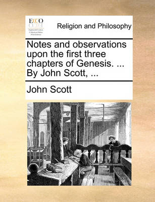 Notes and Observations Upon the First Three Chapters of Genesis. ... by John Scott, - Agenda Bookshop