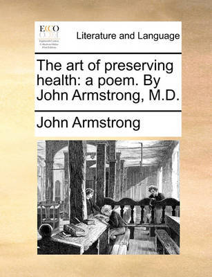 The Art of Preserving Health: A Poem. by John Armstrong, M.D. - Agenda Bookshop