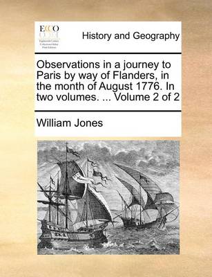 Observations in a Journey to Paris by Way of Flanders, in the Month of August 1776. in Two Volumes. ... Volume 2 of 2 - Agenda Bookshop