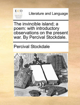 The Invincible Island; A Poem: With Introductory Observations on the Present War. by Percival Stockdale - Agenda Bookshop