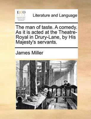 The Man of Taste. a Comedy. as It Is Acted at the Theatre-Royal in Drury-Lane. by His Majesty''s Servants - Agenda Bookshop