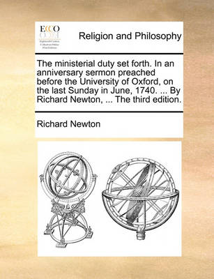 The Ministerial Duty Set Forth. in an Anniversary Sermon Preached Before the University of Oxford, on the Last Sunday in June, 1740. ... by Richard Newton, ... the Third Edition - Agenda Bookshop