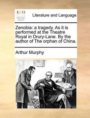 Zenobia: A Tragedy. as It Is Performed at the Theatre Royal in Drury-Lane. by the Author of the Orphan of China - Agenda Bookshop