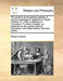 The Practice of Inoculation Justified. a Sermon Preached at Ingatestone, Essex, October 12, 1766, in Defence of Inoculation. to Which Is Added, an Appendix on the Present State of Inoculation; With Observations the Sixth Edition. - Agenda Bookshop