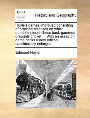 Hoyle''s Games Improved Consisting of Practical Treatises on Whist Quadrille Piquet Chess Back-Gammon Draughts Cricket ... with an Essay on Game Cocks a New Edition Considerably Enlarged - Agenda Bookshop