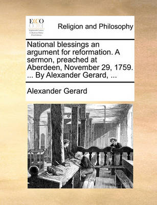 National Blessings an Argument for Reformation. a Sermon, Preached at Aberdeen, November 29, 1759. ... by Alexander Gerard, - Agenda Bookshop