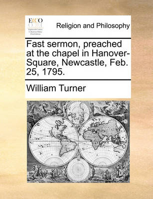 Fast Sermon, Preached at the Chapel in Hanover-Square, Newcastle, Feb. 25, 1795. - Agenda Bookshop