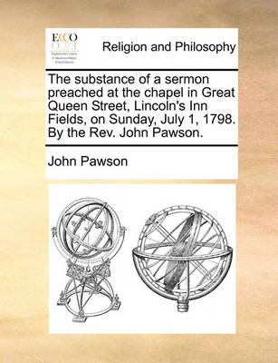 The Substance of a Sermon Preached at the Chapel in Great Queen Street, Lincoln''s Inn Fields, on Sunday, July 1, 1798. by the Rev. John Pawson - Agenda Bookshop