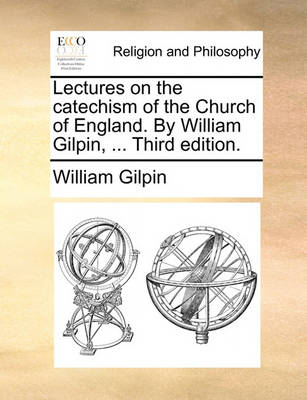 Lectures on the Catechism of the Church of England. by William Gilpin, ... Third Edition - Agenda Bookshop