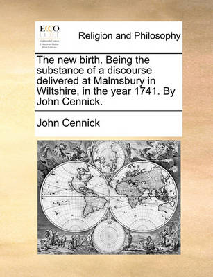 The New Birth. Being the Substance of a Discourse Delivered at Malmsbury in Wiltshire, in the Year 1741. by John Cennick. - Agenda Bookshop