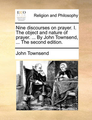 Nine Discourses on Prayer. I. the Object and Nature of Prayer. ... by John Townsend, ... the Second Edition - Agenda Bookshop
