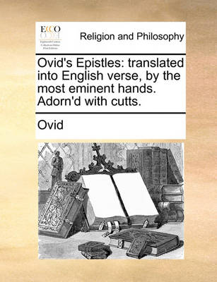 Ovid''s Epistles: Translated Into English Verse, by the Most Eminent Hands. Adorn''d with Cutts. - Agenda Bookshop