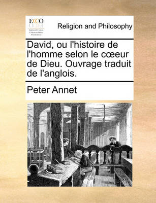 David, Ou L''Histoire de L''Homme Selon Le Ceur de Dieu. Ouvrage Traduit de L''Anglois. - Agenda Bookshop