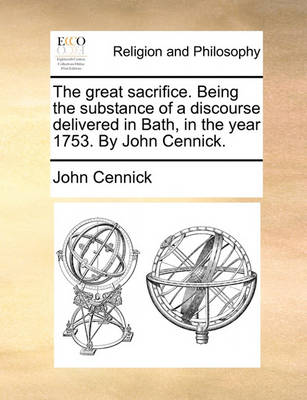 The Great Sacrifice. Being the Substance of a Discourse Delivered in Bath, in the Year 1753. by John Cennick - Agenda Bookshop