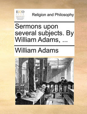 Sermons Upon Several Subjects. by William Adams, - Agenda Bookshop