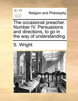 The Occasional Preacher. Number IV. Persuasions and Directions, to Go in the Way of Understanding. - Agenda Bookshop