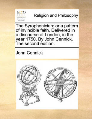 The Syrophenician: Or a Pattern of Invincible Faith. Delivered in a Discourse at London, in the Year 1750. by John Cennick. the Second Edition - Agenda Bookshop