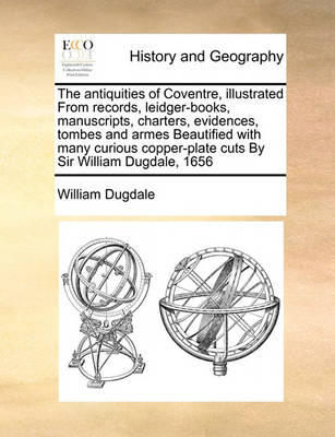 The Antiquities of Coventre, Illustrated from Records, Leidger-Books, Manuscripts, Charters, Evidences, Tombes and Armes Beautified with Many Curious Copper-Plate Cuts by Sir William Dugdale, 1656 - Agenda Bookshop