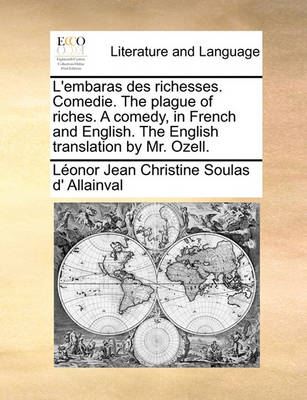 L''Embaras Des Richesses. Comedie. the Plague of Riches. a Comedy, in French and English. the English Translation by Mr. Ozell. - Agenda Bookshop