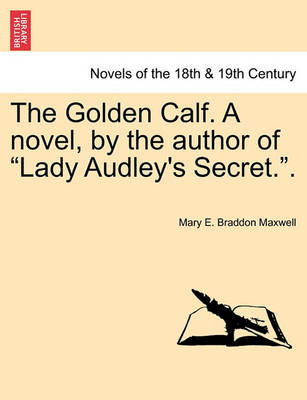 The Golden Calf. a Novel, by the Author of Lady Audley''s Secret.. Vol. III. - Agenda Bookshop