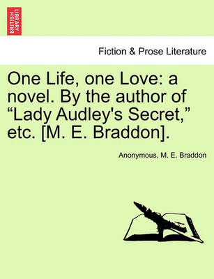 One Life, One Love: A Novel. by the Author of  Lady Audley's Secret,  Etc. [M. E. Braddon]. - Agenda Bookshop