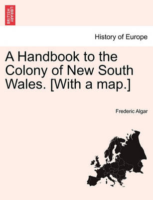 A Handbook to the Colony of New South Wales. [With a Map.] - Agenda Bookshop