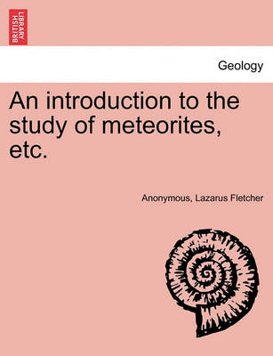 An Introduction to the Study of Meteorites, Etc. - Agenda Bookshop