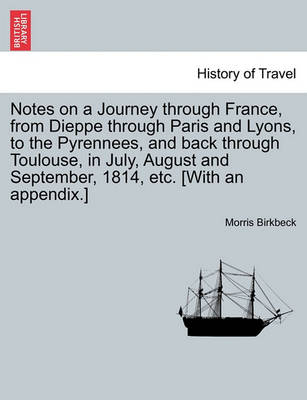 Notes on a Journey Through France, from Dieppe Through Paris and Lyons, to the Pyrennees, and Back Through Toulouse, in July, August and September, 1814, Etc. [With an Appendix.] Fifth Edition. - Agenda Bookshop