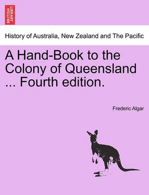 A Hand-Book to the Colony of Queensland ... Fourth Edition. - Agenda Bookshop