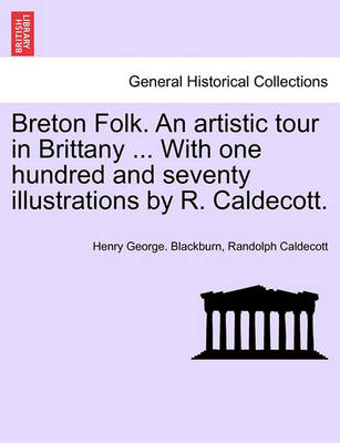 Breton Folk. an Artistic Tour in Brittany ... with One Hundred and Seventy Illustrations by R. Caldecott. - Agenda Bookshop
