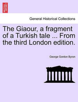 The Giaour, a Fragment of a Turkish Tale ... from the Third London Edition. - Agenda Bookshop