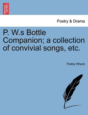 P. W.S Bottle Companion; A Collection of Convivial Songs, Etc. - Agenda Bookshop