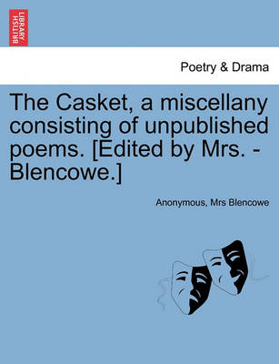 The Casket, a Miscellany Consisting of Unpublished Poems. [Edited by Mrs. - Blencowe.] - Agenda Bookshop