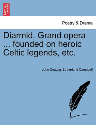 Diarmid. Grand Opera ... Founded on Heroic Celtic Legends, Etc. - Agenda Bookshop