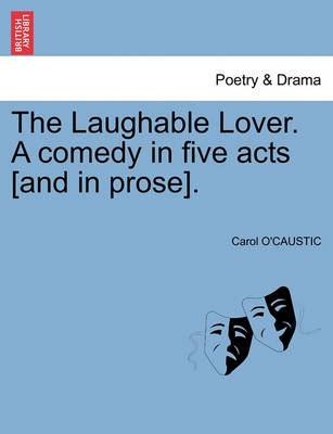 The Laughable Lover. a Comedy in Five Acts [And in Prose]. - Agenda Bookshop