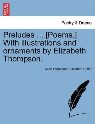 Preludes ... [Poems.] with Illustrations and Ornaments by Elizabeth Thompson. - Agenda Bookshop