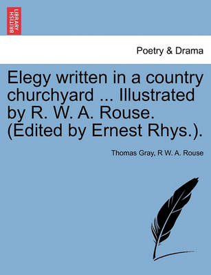 Elegy written in a country churchyard ... Illustrated by R. W. A. Rouse. (Edited by Ernest Rhys.). - Agenda Bookshop