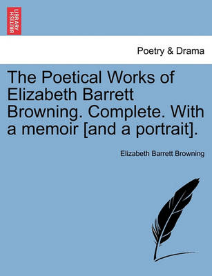 The Poetical Works of Elizabeth Barrett Browning. Complete. with a Memoir [And a Portrait]. Vol. I. - Agenda Bookshop