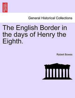 The English Border in the Days of Henry the Eighth. - Agenda Bookshop