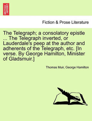 The Telegraph; A Consolatory Epistle ... the Telegraph Inverted, or Lauderdale''s Peep at the Author and Adherents of the Telegraph, Etc. [In Verse. by George Hamilton, Minister of Gladsmuir.] - Agenda Bookshop