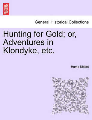 Hunting for Gold; Or, Adventures in Klondyke, Etc. - Agenda Bookshop