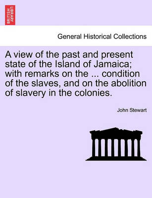 A View of the Past and Present State of the Island of Jamaica; With Remarks on the ... Condition of the Slaves, and on the Abolition of Slavery in the Colonies. - Agenda Bookshop