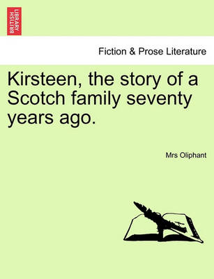 Kirsteen, the Story of a Scotch Family Seventy Years Ago. - Agenda Bookshop