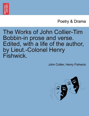 The Works of John Collier-Tim Bobbin-In Prose and Verse. Edited, with a Life of the Author, by Lieut.-Colonel Henry Fishwick. - Agenda Bookshop