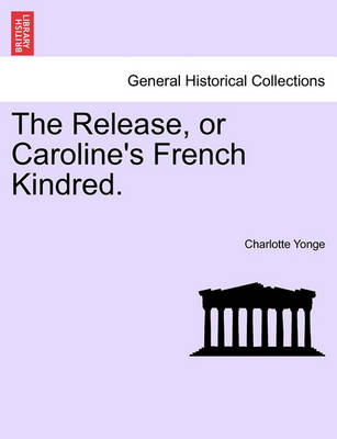 The Release, or Caroline''''s French Kindred. - Agenda Bookshop