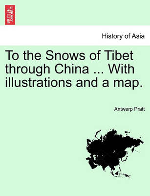 To the Snows of Tibet Through China ... with Illustrations and a Map. - Agenda Bookshop